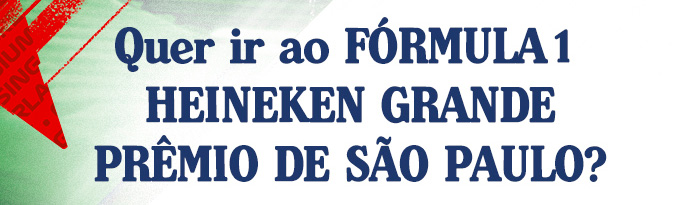 Quer ir ao FÓRMULA 1 HEINEKEN GRANDE PRÊMIO DE SÃO PAULO? 